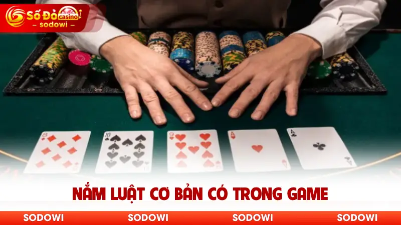 Xì Tố - Bứt Phá Trải Nghiệm Đấu Bài Ăn Lớn Ngay Tại SODO 3 Nắm luật cơ bản có trong game